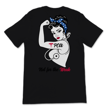 Load image into Gallery viewer, PCA Not For The Week Strong Woman Nurse Week Patient Unisex T-Shirt
