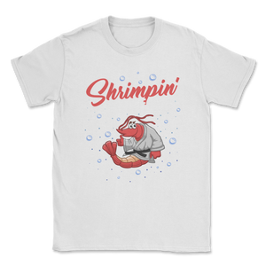 Brazilian Jiu Jitsu Shrimp Shrimpin' Ain't Easy BJJ Unisex T-Shirt