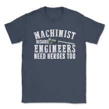 Load image into Gallery viewer, Funny Machinist Logo Because Engineers Need Heroes Too Unisex T-Shirt
