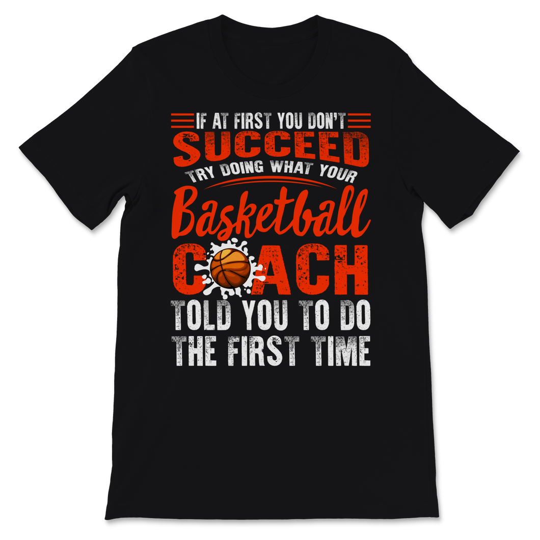 Basketball Shirt If You Don't Succeed Try Doing What Unisex T-Shirt