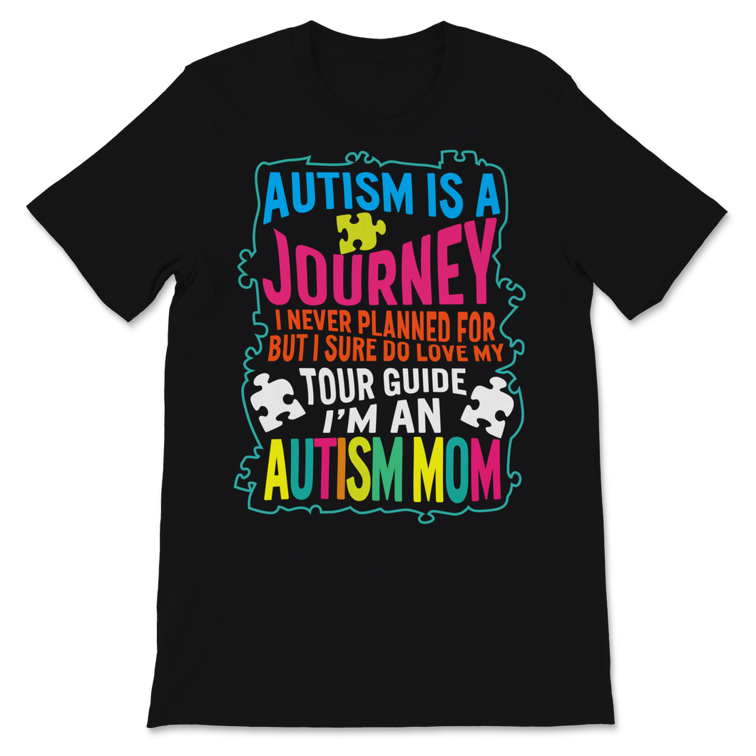 Autism Is Journey Never Planned For But Sure Do Love Unisex T-Shirt