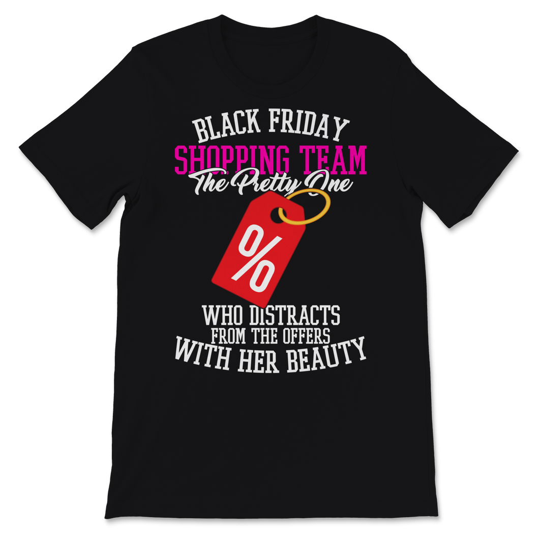 Black Friday Shopping Team The Pretty One Who Unisex T-Shirt
