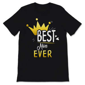 Best Mom Ever Mother's Day Gold Queen Crown Mom Unisex T-Shirt