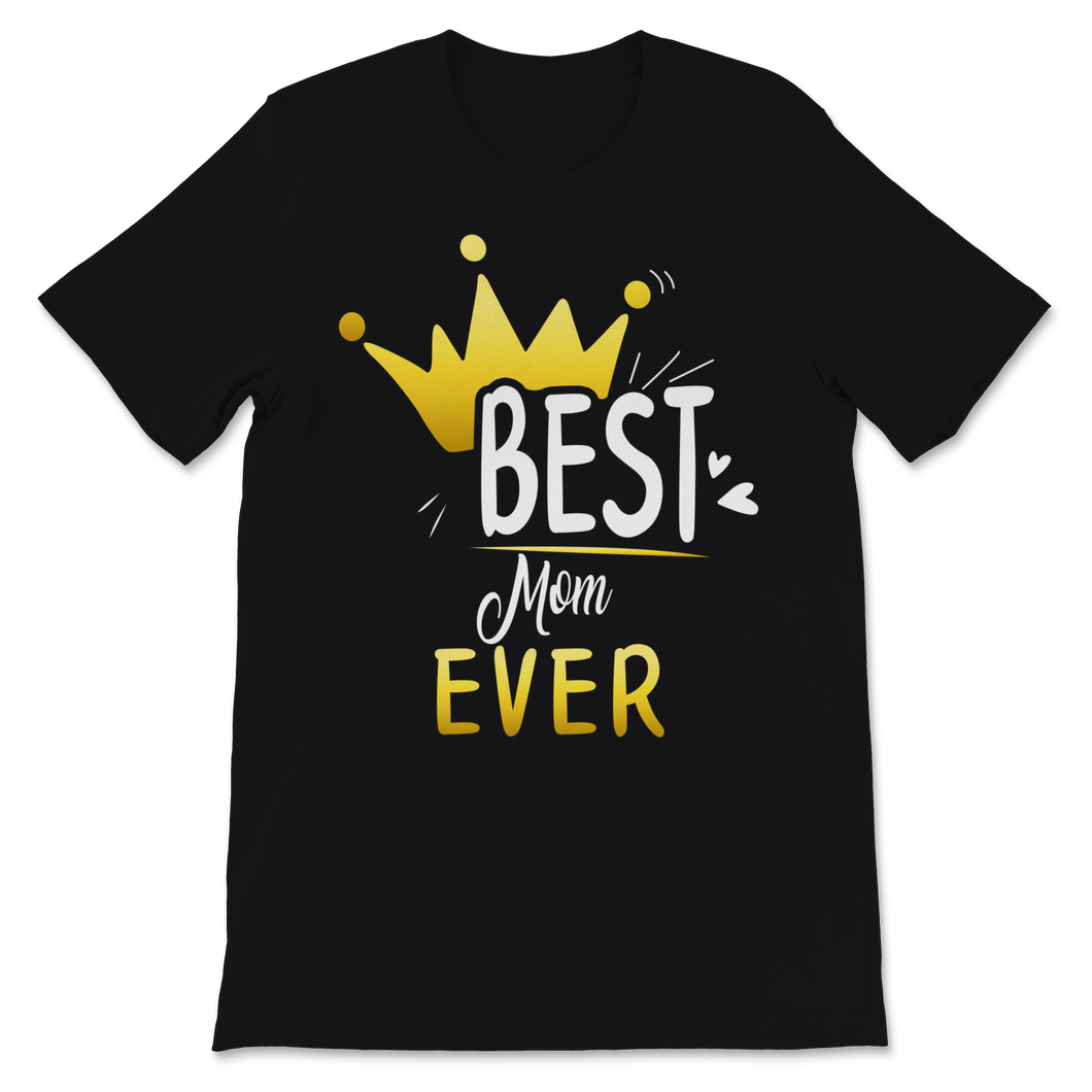 Best Mom Ever Mother's Day Gold Queen Crown Mom Unisex T-Shirt
