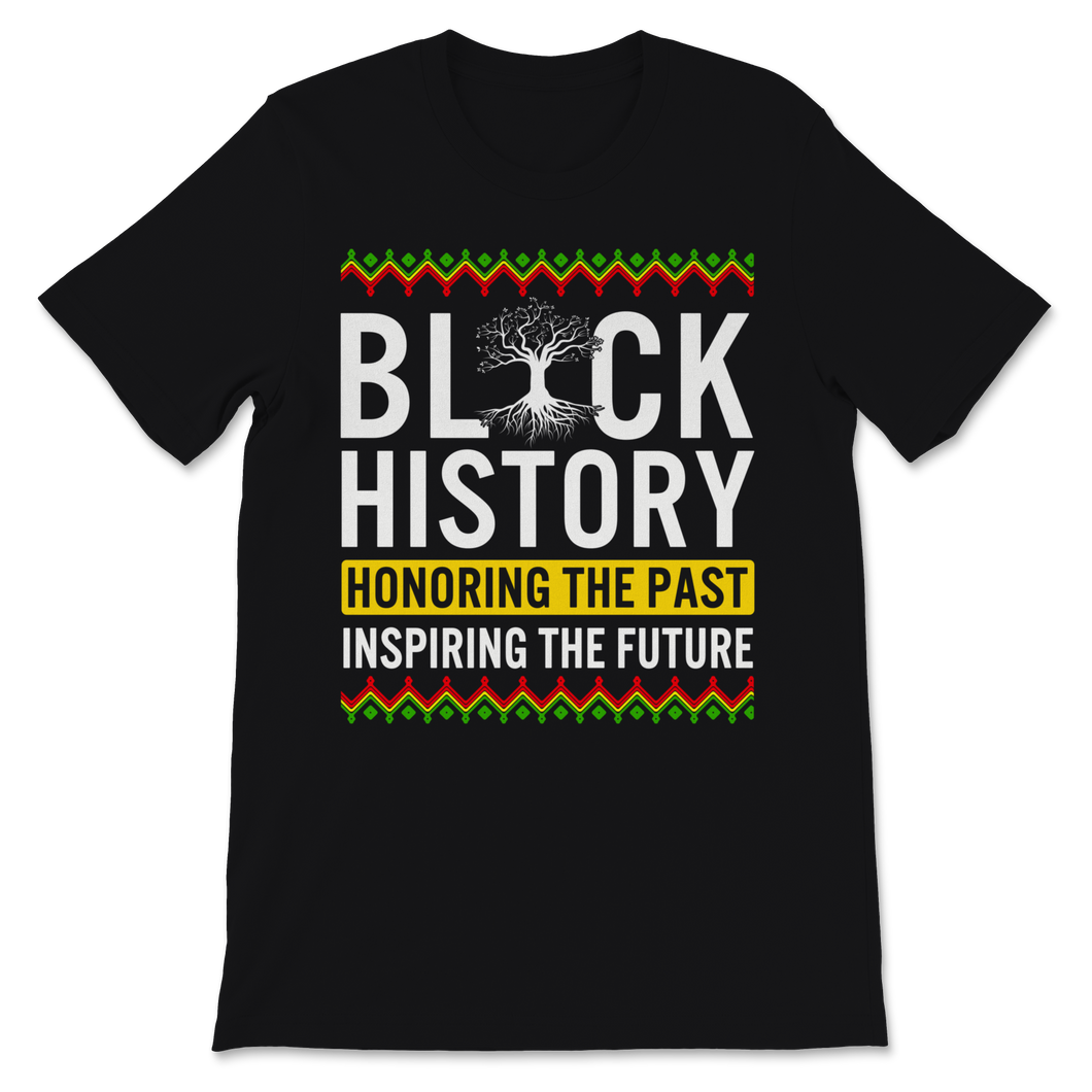 Black History Month Shirt Honoring The Past Inspiring Unisex T-Shirt