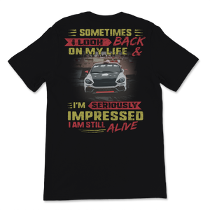 Auto Racing Sometimes I Look Back I'm Impressed I'm Unisex T-Shirt