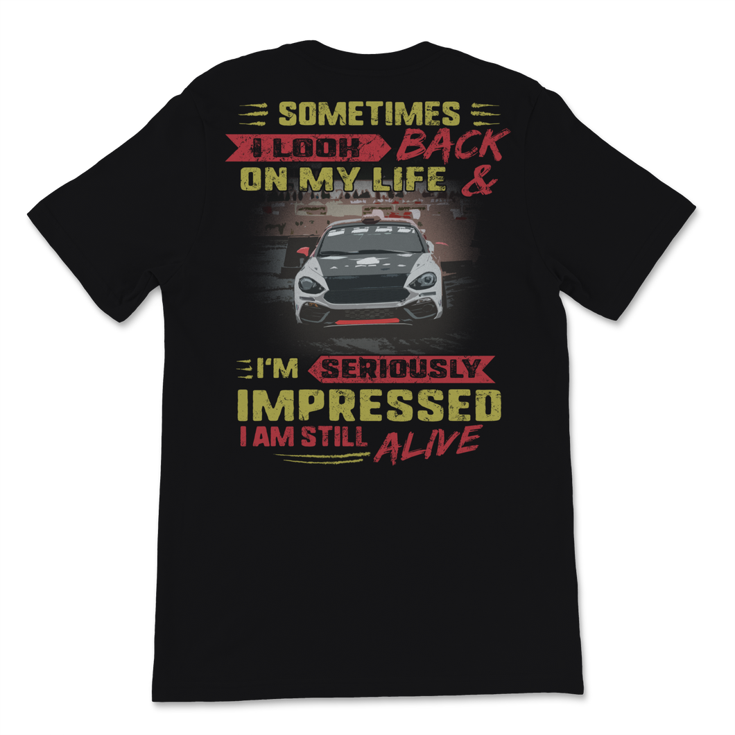 Auto Racing Sometimes I Look Back I'm Impressed I'm Unisex T-Shirt