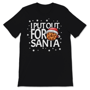 Christmas Cookies I Put Out For Santa Claus Funny Xmas Unisex T-Shirt