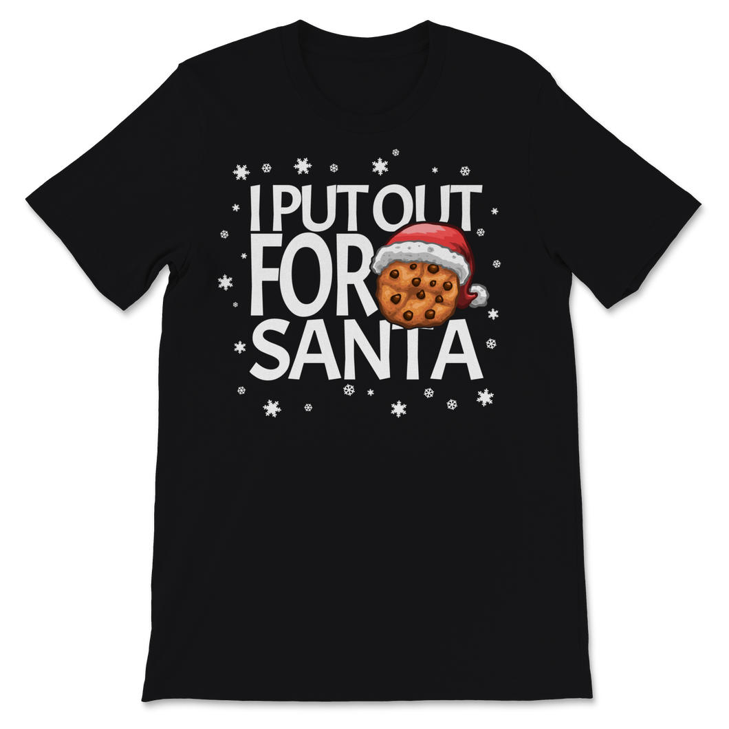 Christmas Cookies I Put Out For Santa Claus Funny Xmas Unisex T-Shirt