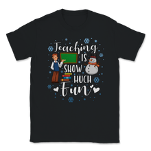Load image into Gallery viewer, Teaching Snow Much Fun Teacher Christmas Xmas Gift Idea Unisex T-Shirt

