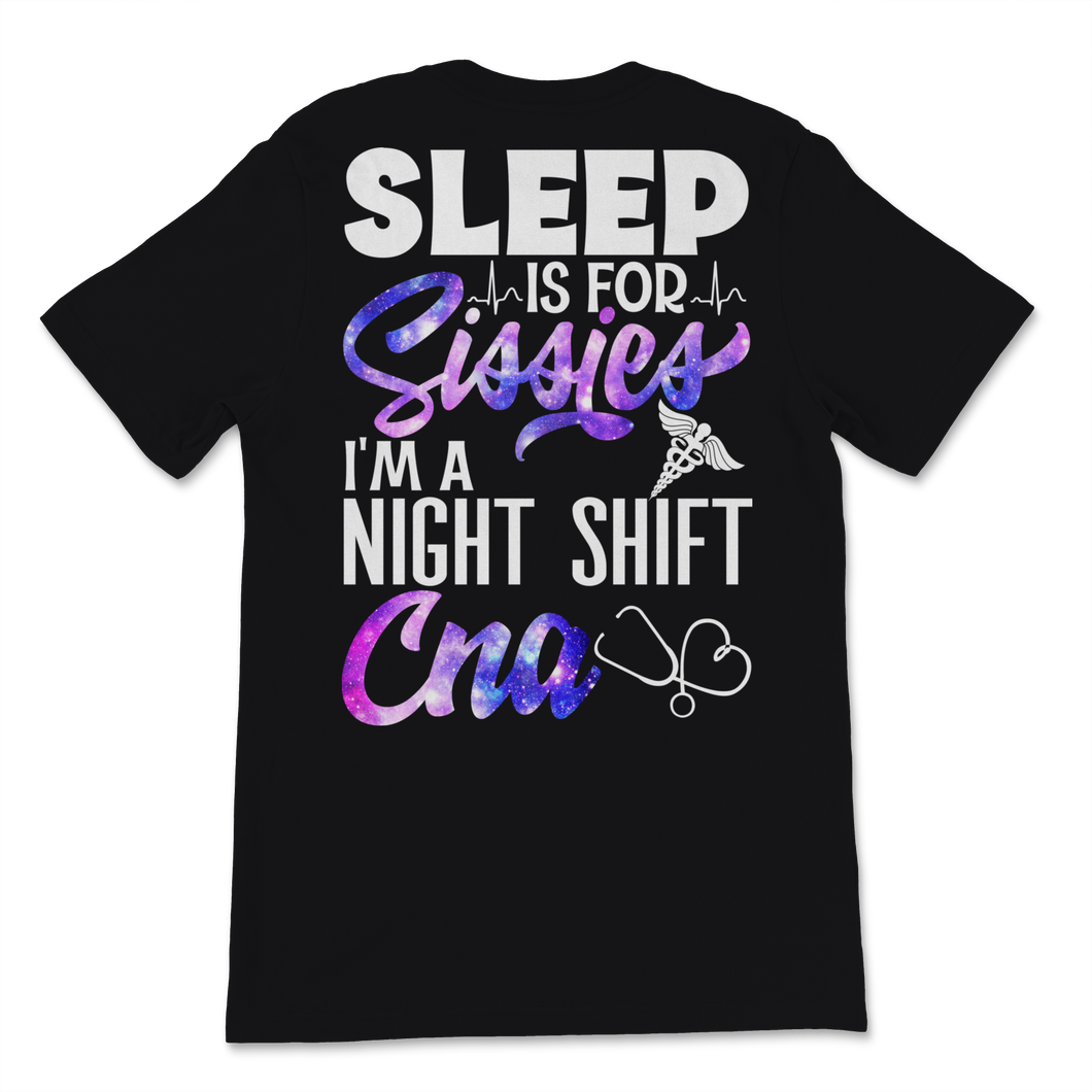 CNA Nurse Week Sleep Is For Sissies I'm A Night Shift Unisex T-Shirt