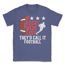Load image into Gallery viewer, Rugby Player If Rugby Were Easy They'd Call It Unisex T-Shirt
