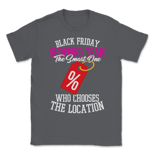 Black Friday Shopping Team The Smart One Who Chooses Unisex T-Shirt