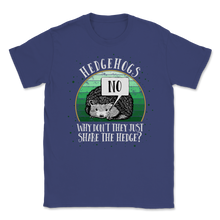 Load image into Gallery viewer, No Hedgehogs Why Don't Share The Hedge Hedgehog Day Unisex T-Shirt
