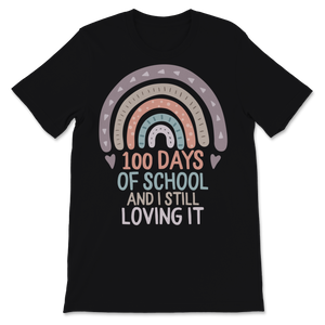 100 Days Of School Shirt And I Still Loving It Gift Unisex T-Shirt