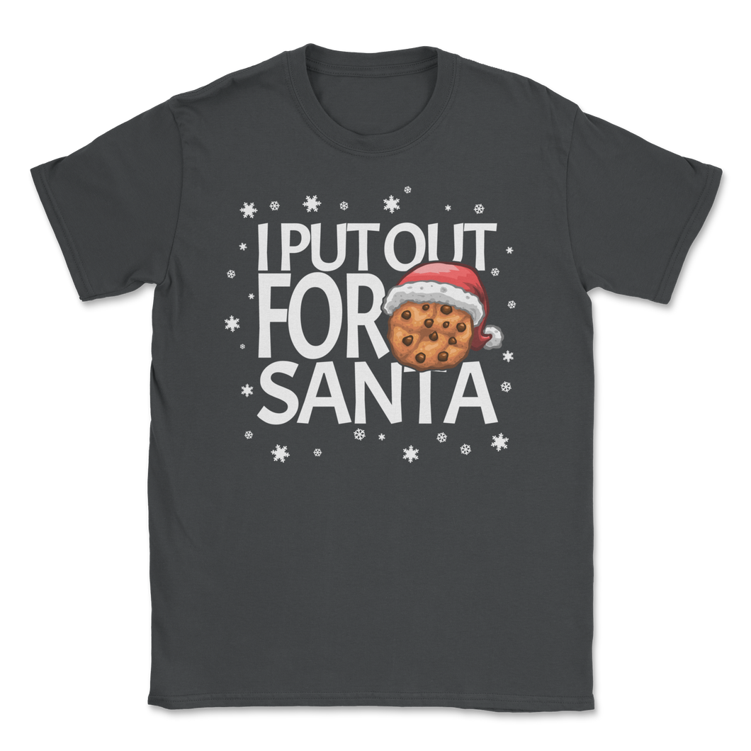 Christmas Cookies I Put Out For Santa Claus Funny Xmas Unisex T-Shirt