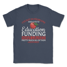 Load image into Gallery viewer, Red For Ed Indiana Teacher 99 Problems Education Unisex T-Shirt

