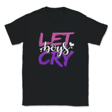 Load image into Gallery viewer, Let Boys Cry Feminism Slogan Equality Ladies Feminist Unisex T-Shirt
