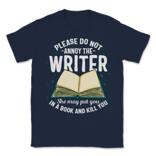 Load image into Gallery viewer, Please Do Not Annoy Writer Put You In Book Kill You Unisex T-Shirt
