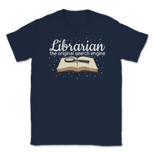 Load image into Gallery viewer, Librarian The Original Search Engine Book Lover Unisex T-Shirt
