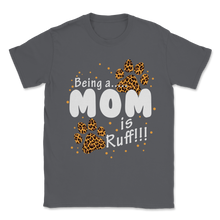 Load image into Gallery viewer, Dog Paw Mom Leopard Being a Mom is Ruff Pet Lover Unisex T-Shirt
