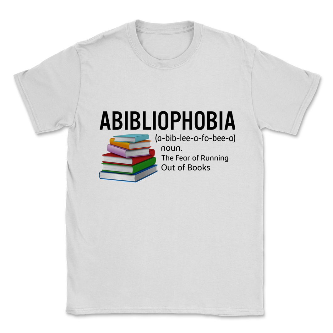 Abibliophobia The Fear Of Running Out Of Books Shirt Unisex T-Shirt