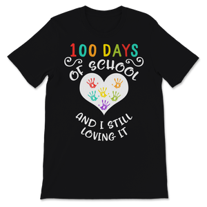 100 Days Of School Shirt And I Still Loving It Gift Unisex T-Shirt