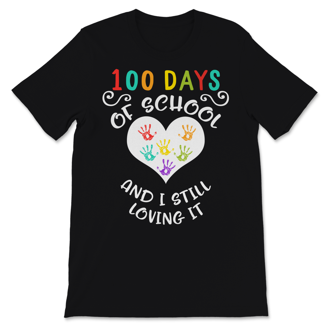 100 Days Of School Shirt And I Still Loving It Gift Unisex T-Shirt