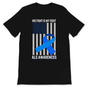 ALS Awareness His Fight Is My Fight Blue Ribbon USA Unisex T-Shirt