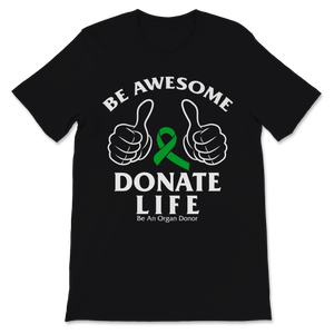 Be Awesome Donate Life Organ Donor Transplant Organ Unisex T-Shirt