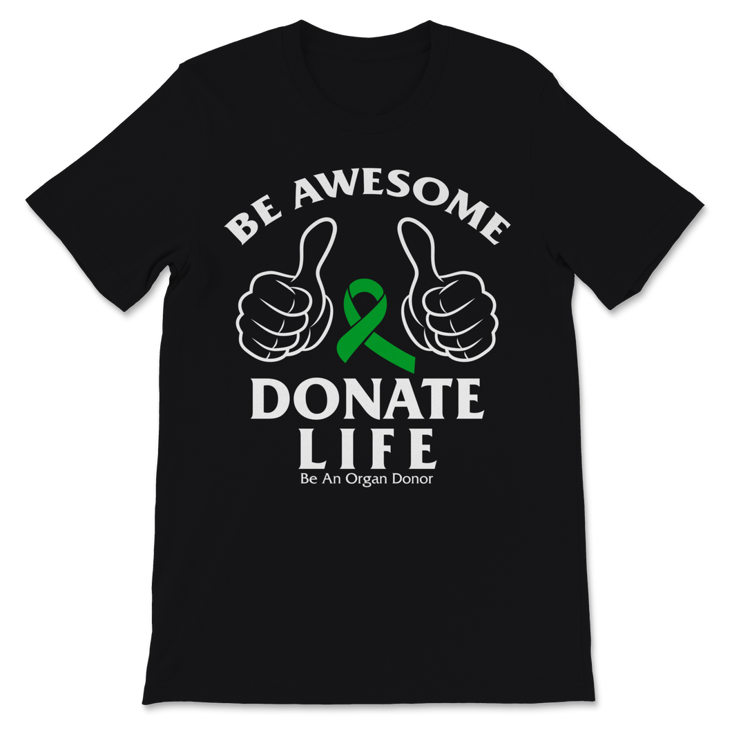 Be Awesome Donate Life Organ Donor Transplant Organ Unisex T-Shirt