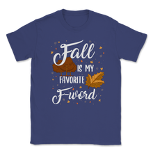Load image into Gallery viewer, Fall Is My Favorite F Word Fall Autumn Season Lover Unisex T-Shirt
