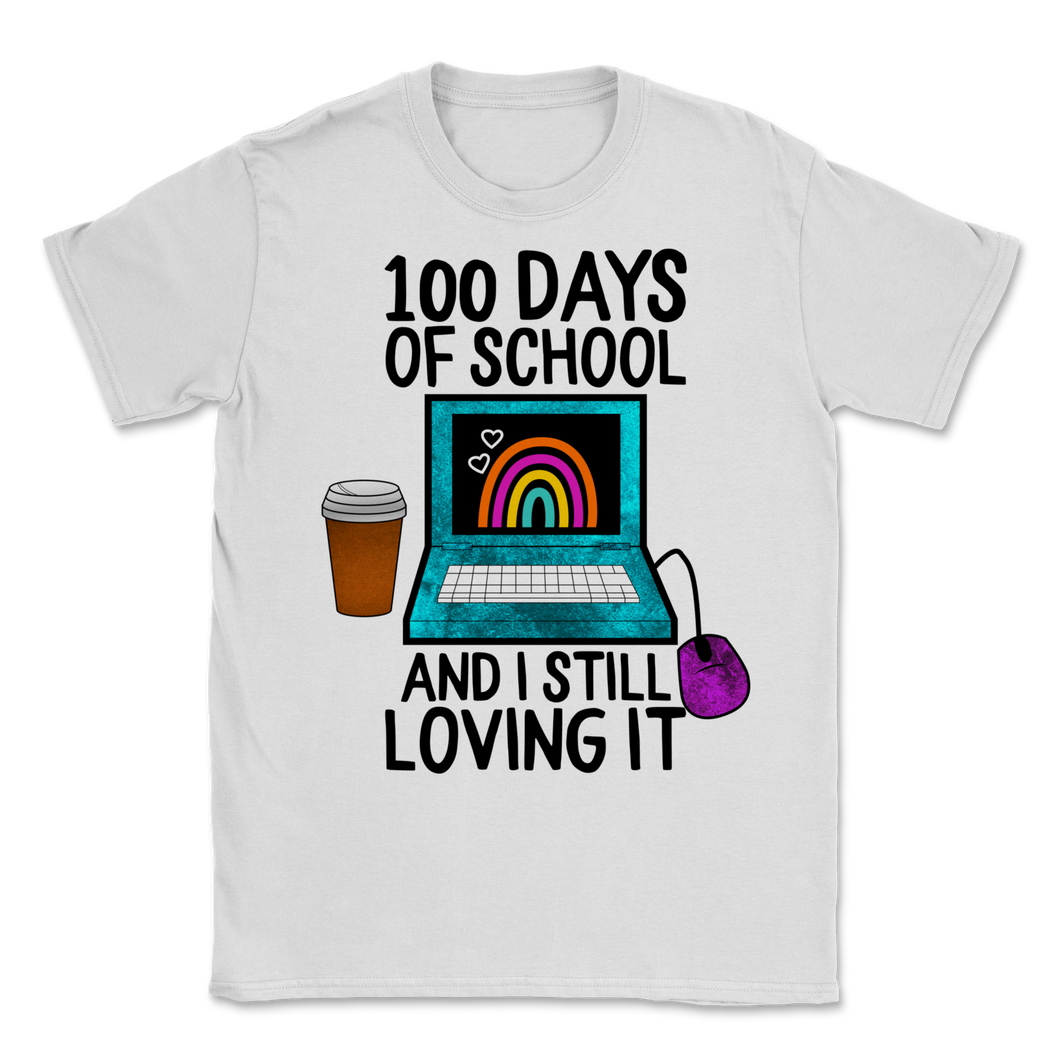 100 Days Of School Shirt And I Still Loving It Unisex T-Shirt