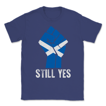 Load image into Gallery viewer, Still Yes Scotland IndyRef2 Aye Scottish Flag Unisex T-Shirt
