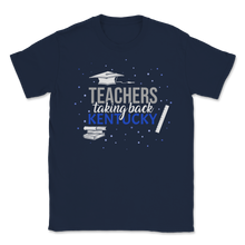 Load image into Gallery viewer, Teachers Taking Back Kentucky Sickout Protest Voted Unisex T-Shirt
