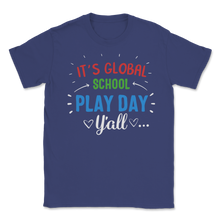 Load image into Gallery viewer, Its Global School Play Day Y'all National School Unisex T-Shirt

