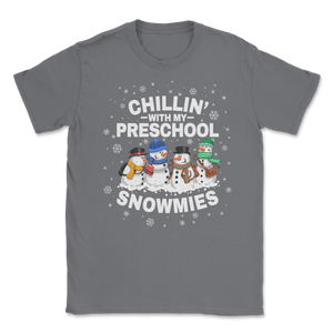 Chillin' With My Preschool Snowmies Christmas Proud Unisex T-Shirt