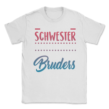 Load image into Gallery viewer, I am the Proud Sister of a Damn Great Brother German Unisex T-Shirt
