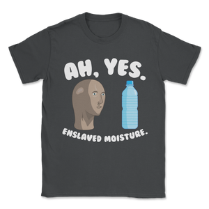 Ah Yes Enslaved Moisture Meme Water Plastic Bottle Unisex T-Shirt