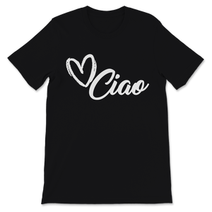 Ciao Shirt Italian Hello Goodbye Italy Adventure Unisex T-Shirt
