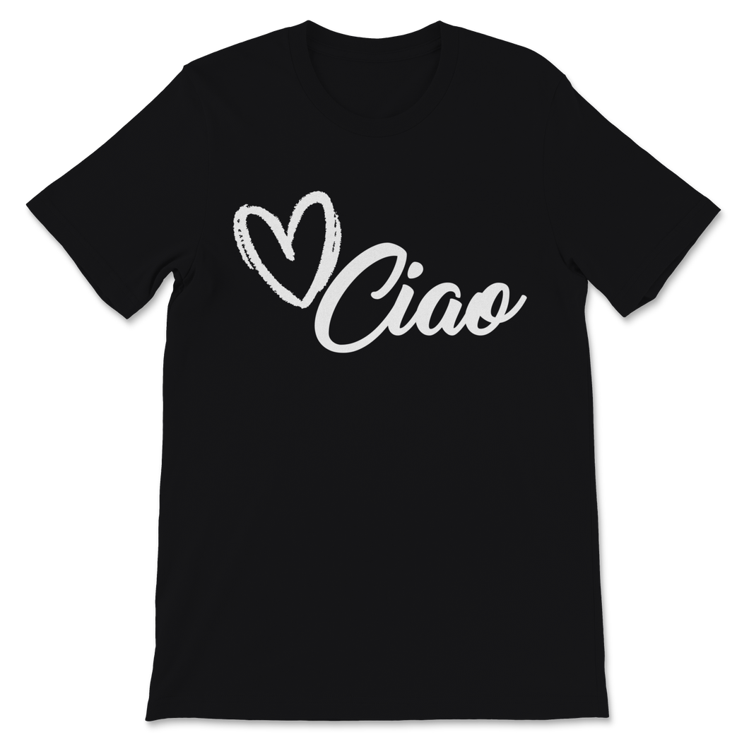 Ciao Shirt Italian Hello Goodbye Italy Adventure Unisex T-Shirt