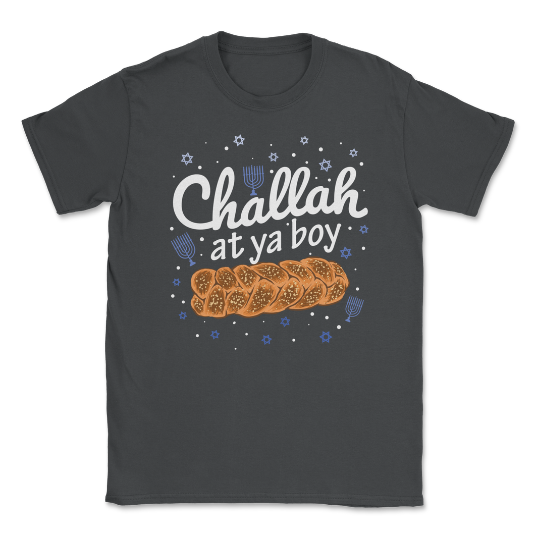 Challah At Ya Boy Happy Hanukkah Days Fridays Happy Unisex T-Shirt