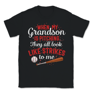 Baseball Grandson Is Pitching They Look Like Strikes Unisex T-Shirt