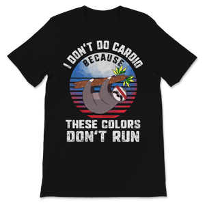 4th of July Cute Sloth I Don't Do Cardio Because These Unisex T-Shirt