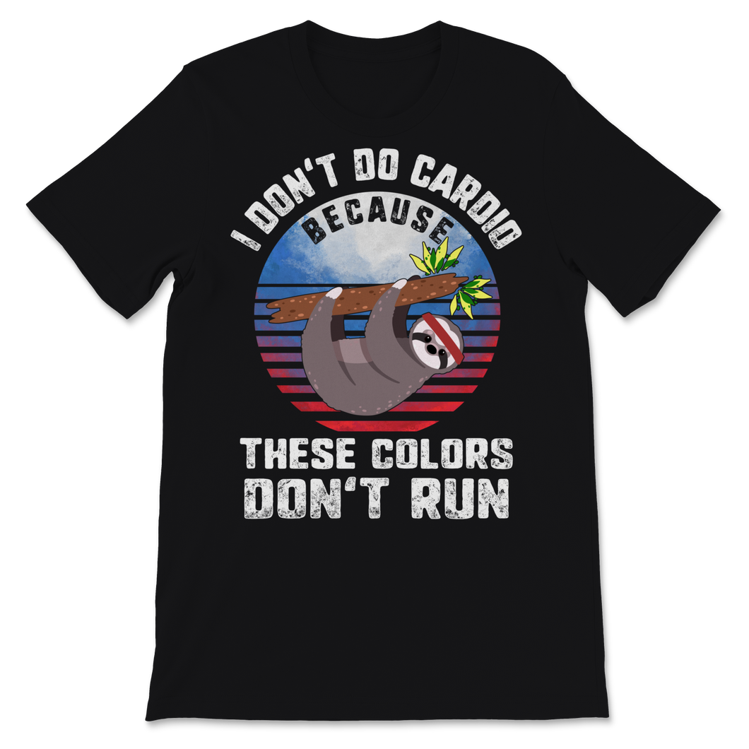 4th of July Cute Sloth I Don't Do Cardio Because These Unisex T-Shirt