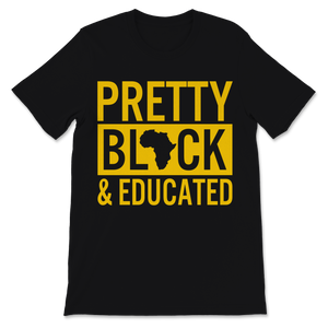 Black History Month Pretty Black & Educated Shirt Gift Unisex T-Shirt
