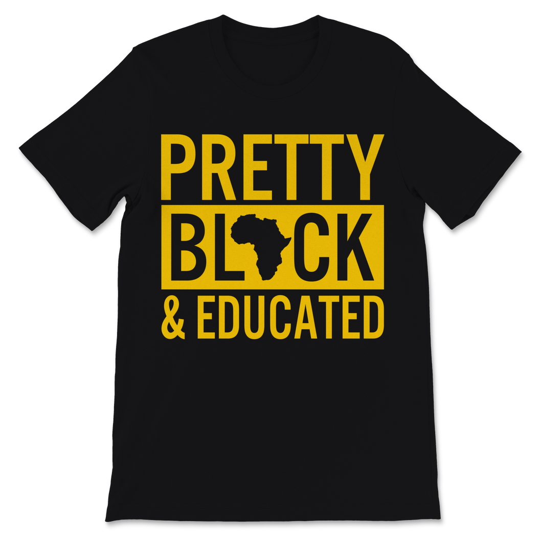 Black History Month Pretty Black & Educated Shirt Gift Unisex T-Shirt