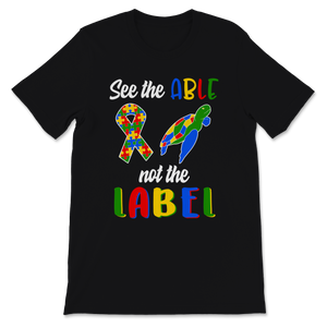 Autism Awareness Shirt See The Able Not The Label Unisex T-Shirt