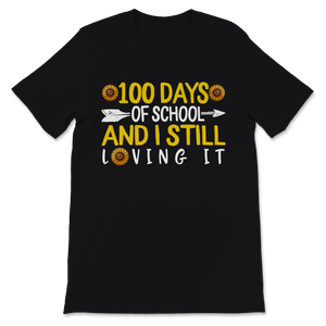 100 Days Of School Shirt And I Still Loving It Gift Unisex T-Shirt