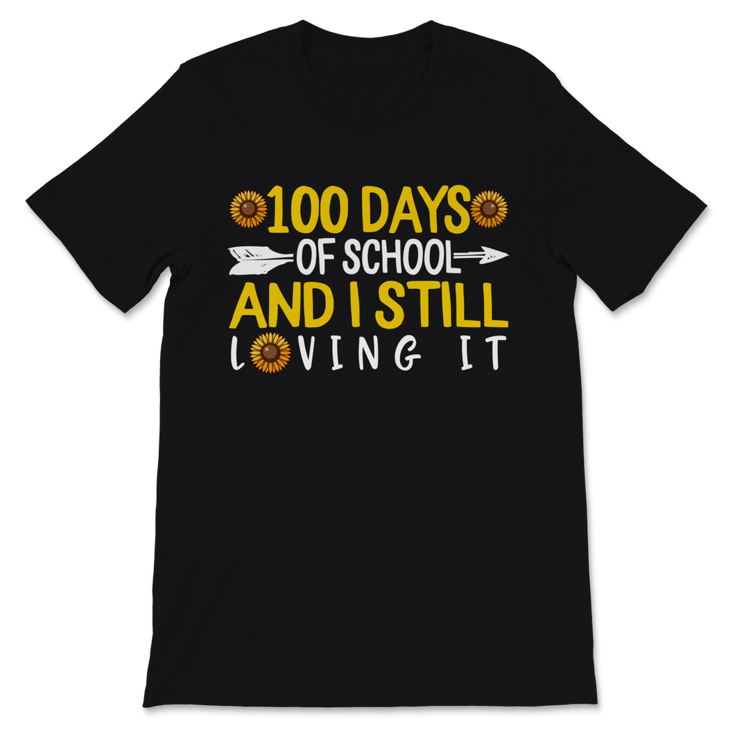 100 Days Of School Shirt And I Still Loving It Gift Unisex T-Shirt